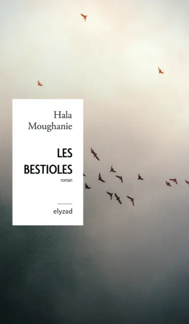 LES BESTIOLES d'Hala Moughanie