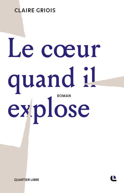 LE COEUR QUAND IL EXPLOSE by Claire Griois