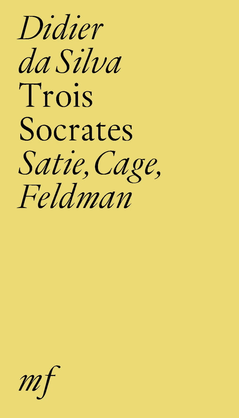 Three Socrates: Satie, Cage, Feldman