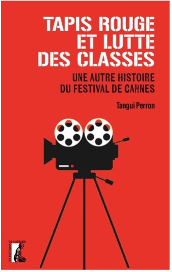 Red Carpet and Class Struggle : another History of the Cannes Festival